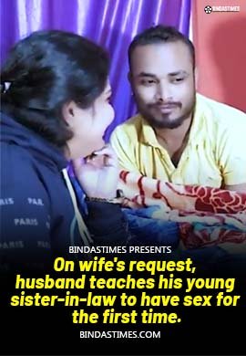On wife\'s request, husband teaches his young sister-in-law to have sex for the first time